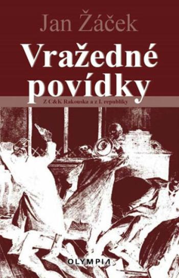 Vražedné povídky od mocnářství po protektorát - Jan Žáček