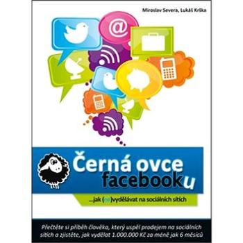 Černá ovce facebooku: ... jak (ne)vydělávat na sociálních sítích (978-80-905214-3-8)