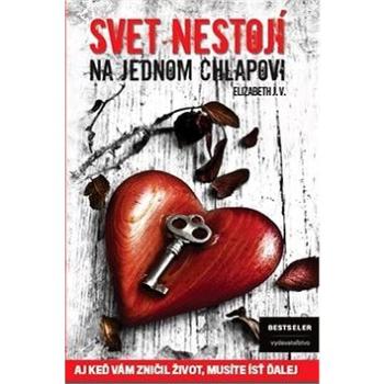 Svet nestojí na jednom chlapovi: Aj keď vám zničil život, musíte ísť ďalej (978-80-969968-3-4)