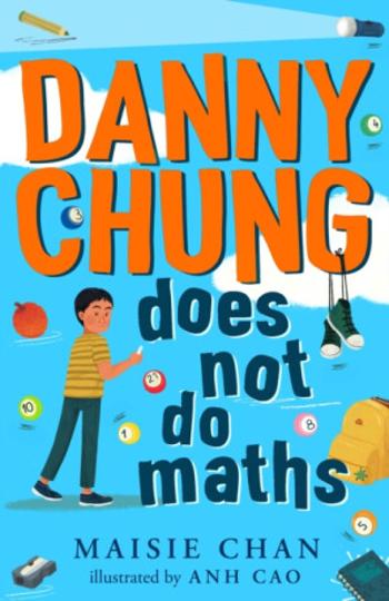 Danny Chung Does Not Do Maths - Maisie Chan