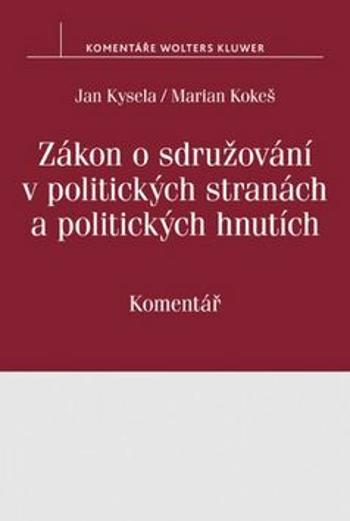 Zákon o sdružování v politických stranách a politických hnutích - Jan Kysela, Marian Kokeš