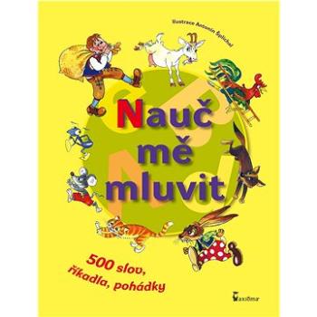 Nauč mě mluvit: 500 slov, říkadla, pohádky (978-80-7292-241-3)