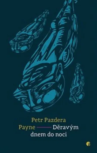 Děravým dnem do noci - Petr Pazdera Payne