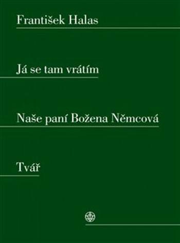 Já se tam vrátím. Naše paní Božena Němcová.Tvář - František Halas