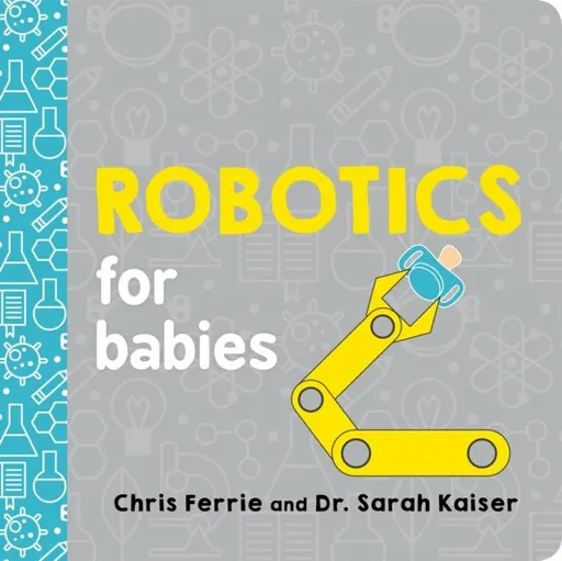Robotics for Babies - Chris Ferrie, Sarah Kaiser