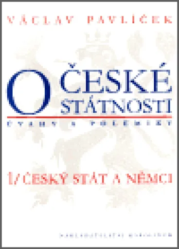 O české státnosti (úvahy a polemiky) 1/ Český stát a Němci - Václav Pavlíček