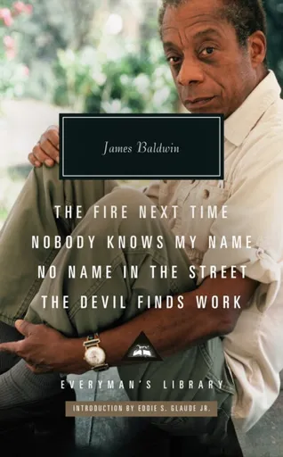 The Fire Next Time; Nobody Knows My Name; No Name  In The  Street; The Devil Finds Work - James Baldwin