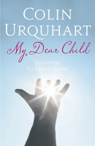 My Dear Child - Colin Urquhart