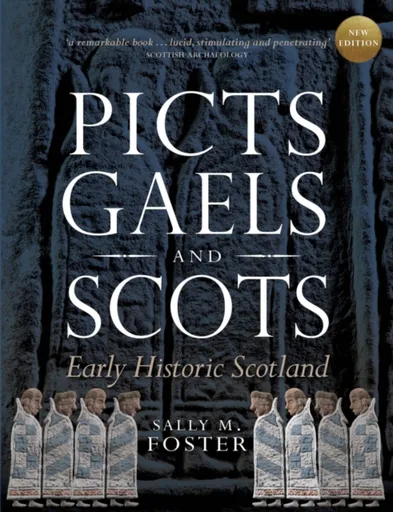 Picts, Gaels and Scots - Sally M. Foster