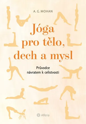 Jóga pro tělo, dech a mysl - Mohan A. G.