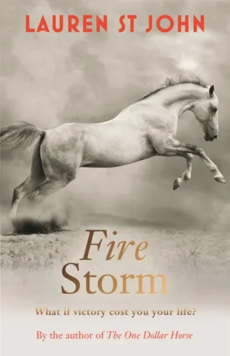 The One Dollar Horse: Fire Storm - Lauren St Johnová