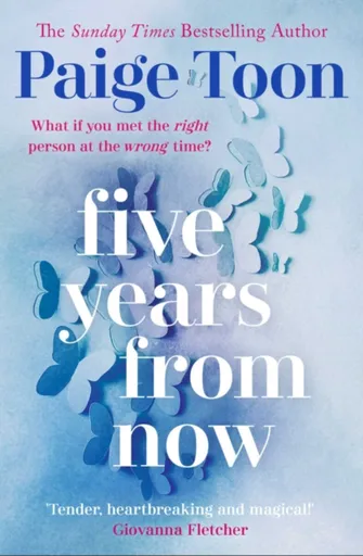 Five Years From Now - Paige Toon