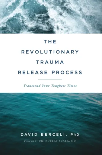 The Revolutionary Trauma Release Process - Ph.D. David Berceli