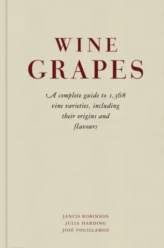 Wine Grapes - Jancis Robinson, Julia Harding, Jose Vouillamoz
