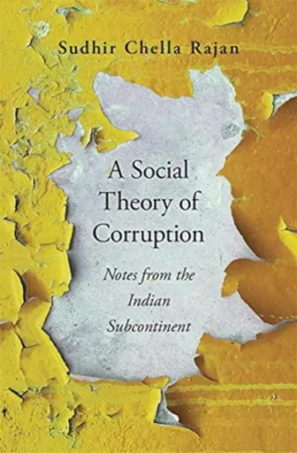 A Social Theory of Corruption - Sudhir Chella Rajan