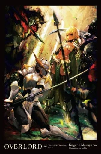 Overlord, Vol. 16 (light novel) - Cunningham Andrew, Maruyama Kugane, So-Bin So-Bin
