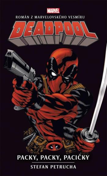 Deadpool Packy, packy, pacičky - Stefan Petrucha