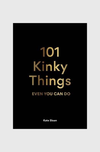 Knížka Esteban 101 Kinky Things, Kate Sloan