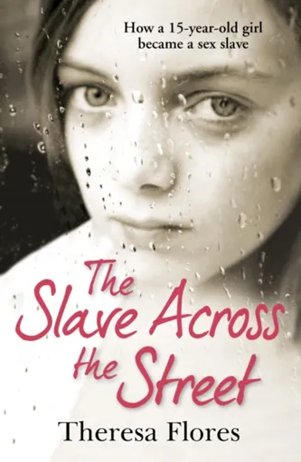 The Slave Across the Street - Theresa Flores