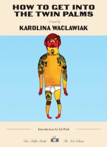 How to Get Into the Twin Palms - Karolina Waclawiak