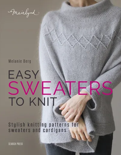 Easy Sweaters to Knit - Melanie Berg