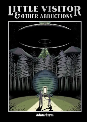 Little Visitor & Other Abductions - Adam Szym