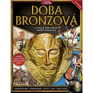 Doba bronzová: Cesta k počátkům naší civilizace (978-80-7525-507-5)