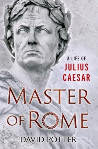 Master of Rome - David  Potter