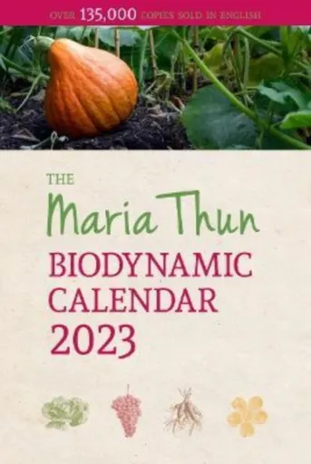 The Maria Thun Biodynamic Calendar - Friedrich Thun, Titia Thun