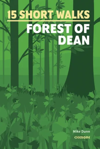 15 Short Walks in the Forest of Dean - Mike Dunn