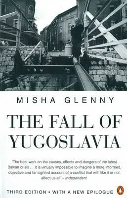 The Fall of Yugoslavia - Misha Glenny