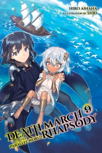 Death March to the Parallel World Rhapsody, Vol. 9 (light novel) - Jenny McKeon, Hiro Ainana, Shri Shri