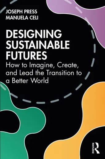 Designing Sustainable Futures - Joseph Press, Manuela Celi