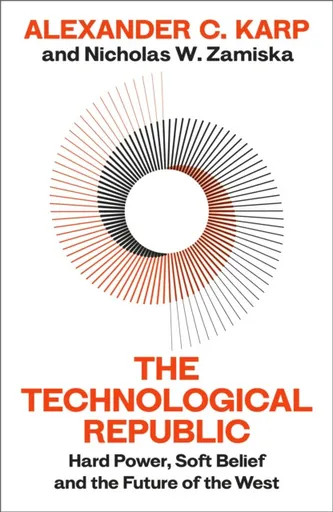 The Technological Republic - Alexander C.Karp, Nicholas W.Zamiska