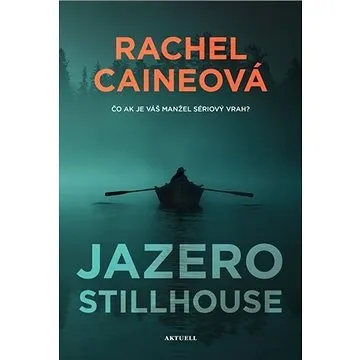 Jazero Stillhouse: Čo ak je váš manžel sériový vrah ? (978-80-89873-11-1)