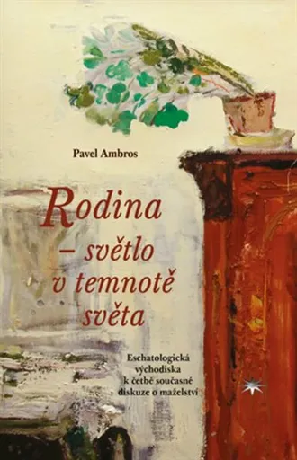 Rodina - světlo v temnotě světa - Pavel Ambros