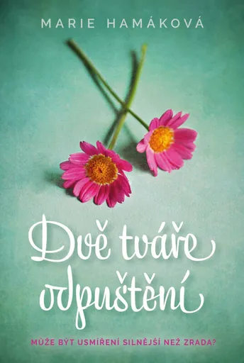 Dvě tváře odpuštění - Marie Hamáková