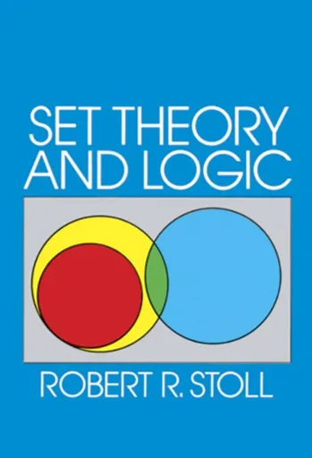 Set Theory and Logic - Robert R. Stoll