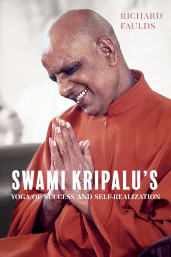 Swami Kripaluâ€™s Yoga of Success and Self-Realization - Richard Faulds