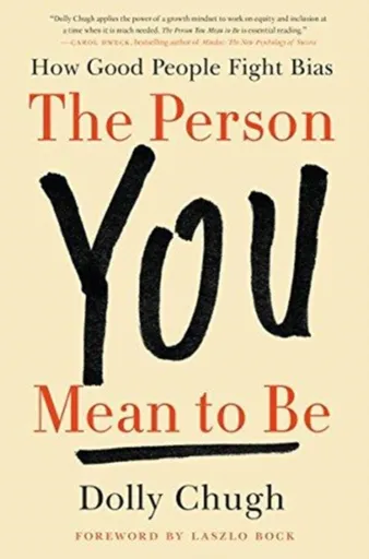 The Person You Mean to Be - Dolly Chugh
