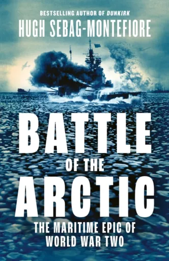 Battle of the Arctic - Hugh Sebag-Montefiore