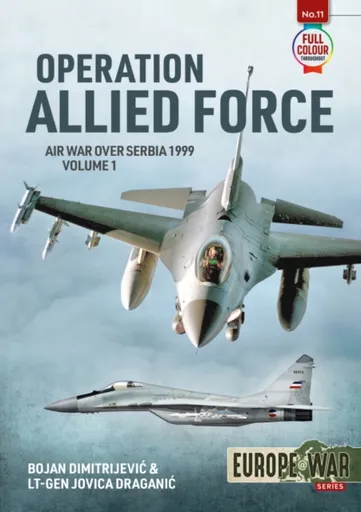 Operation Allied Force Volume 1 - Bojan Dimitrijevic, Jovica Draganic