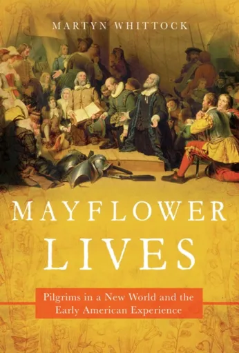 Mayflower Lives - Martyn Whittock