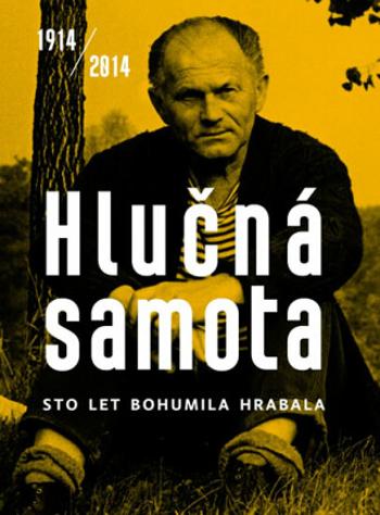 Hlučná samota 1914/2014 - Bohumil Hrabal