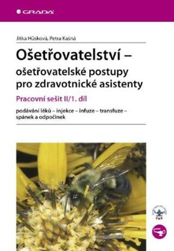 Ošetřovatelství - ošetřovatelské postupy pro zdravotnické asistenty - Jitka Hůsková, Petra Kašná - e-kniha