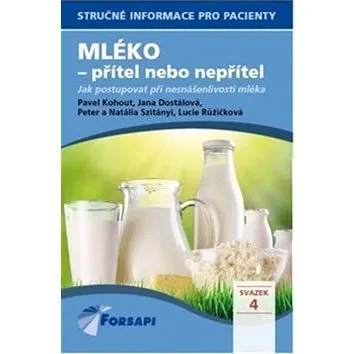 Mléko - přítel nebo nepřítel: Jak postupovat při nesnášenlivosti mléka (978-80-87250-31-0)