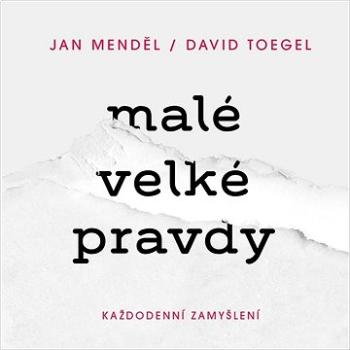 Malé velké pravdy: Každodenní zamyšlení (978-80-908161-0-7)