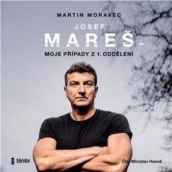 Josef Mareš: Moje případy z 1. oddělení ()