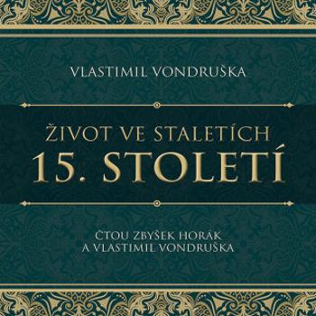 Život ve staletích – 15. století - Vlastimil Vondruška - audiokniha