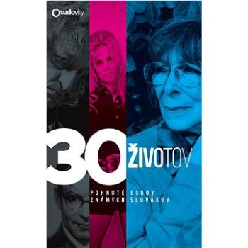 30 životov: Pohnuté osudy známych Slovákov (978-80-89950-93-5)